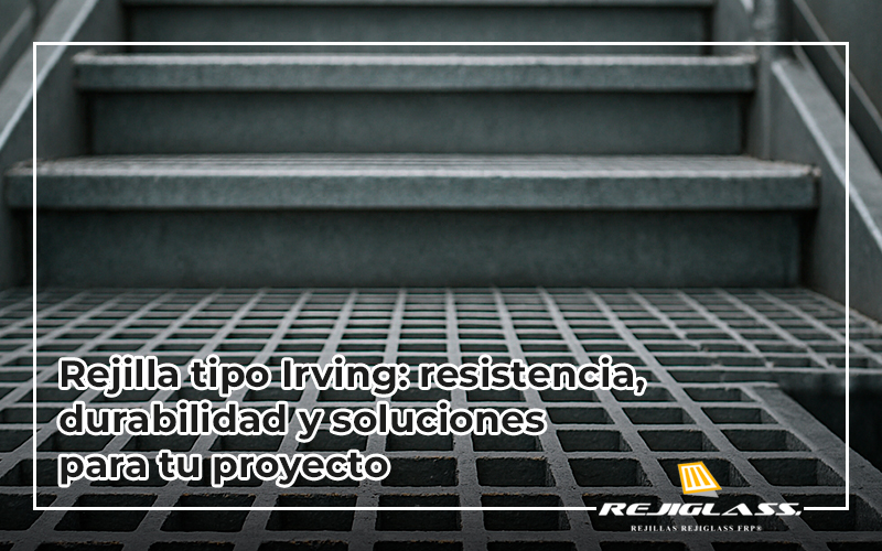 Lo que debes saber sobre rejilla tipo irving.