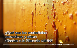 Descubre que materiales corrosivos afectan la fibra de vidrio.
