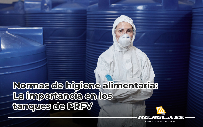 Conoce las normas de higiene alimentaria que deben tener los tanques de PRFV.
